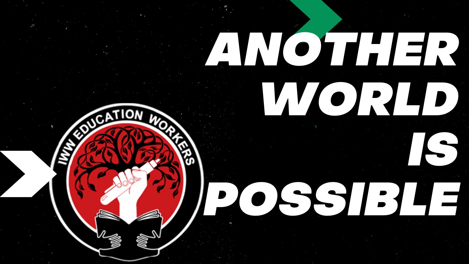 Image reads: "Another World is Possible" and has the logo of the IWW education workers