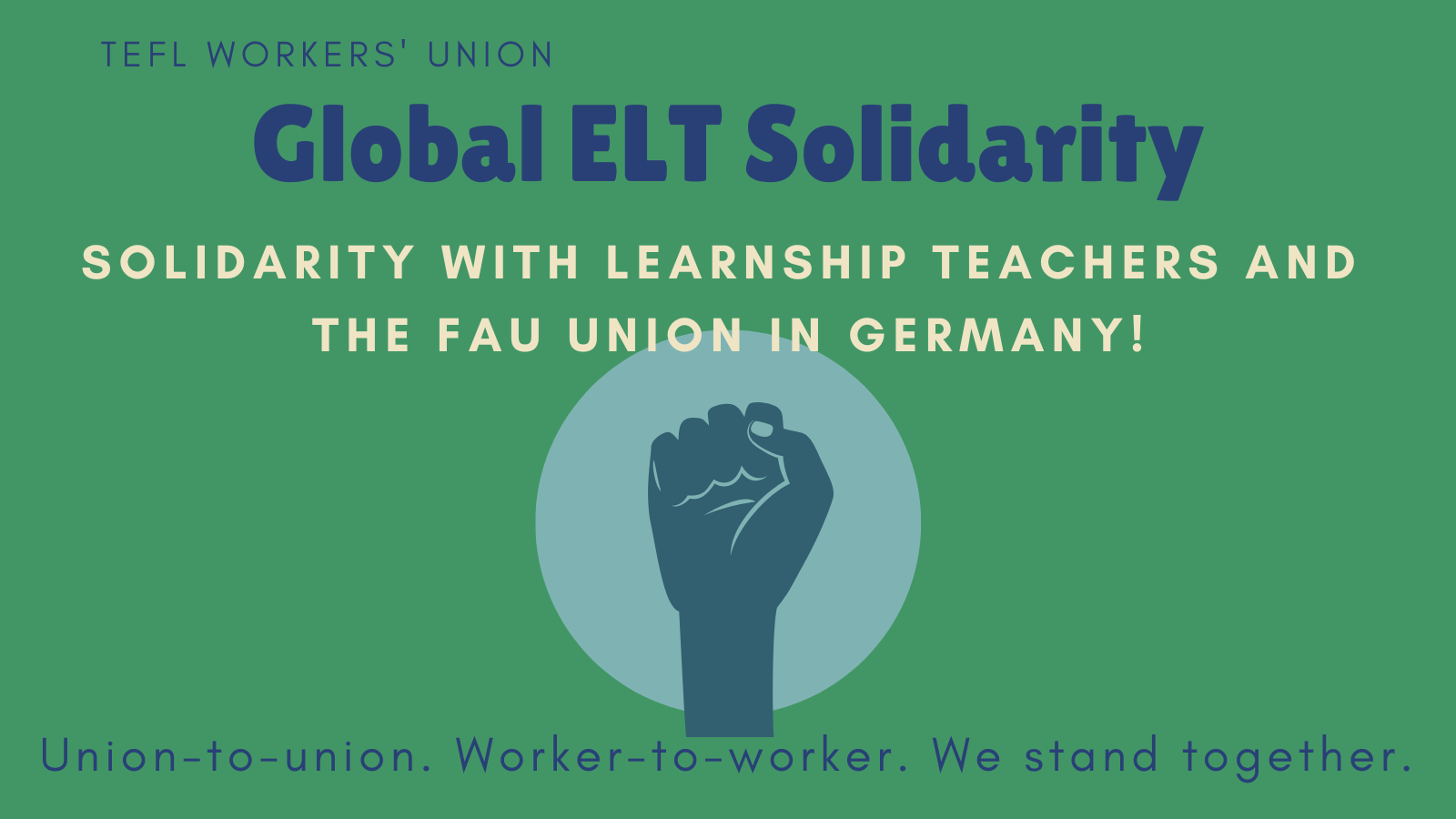 Image reads: Global ELT Solidarity: Solidarity with Learnship teachers and the FAU union in Germany