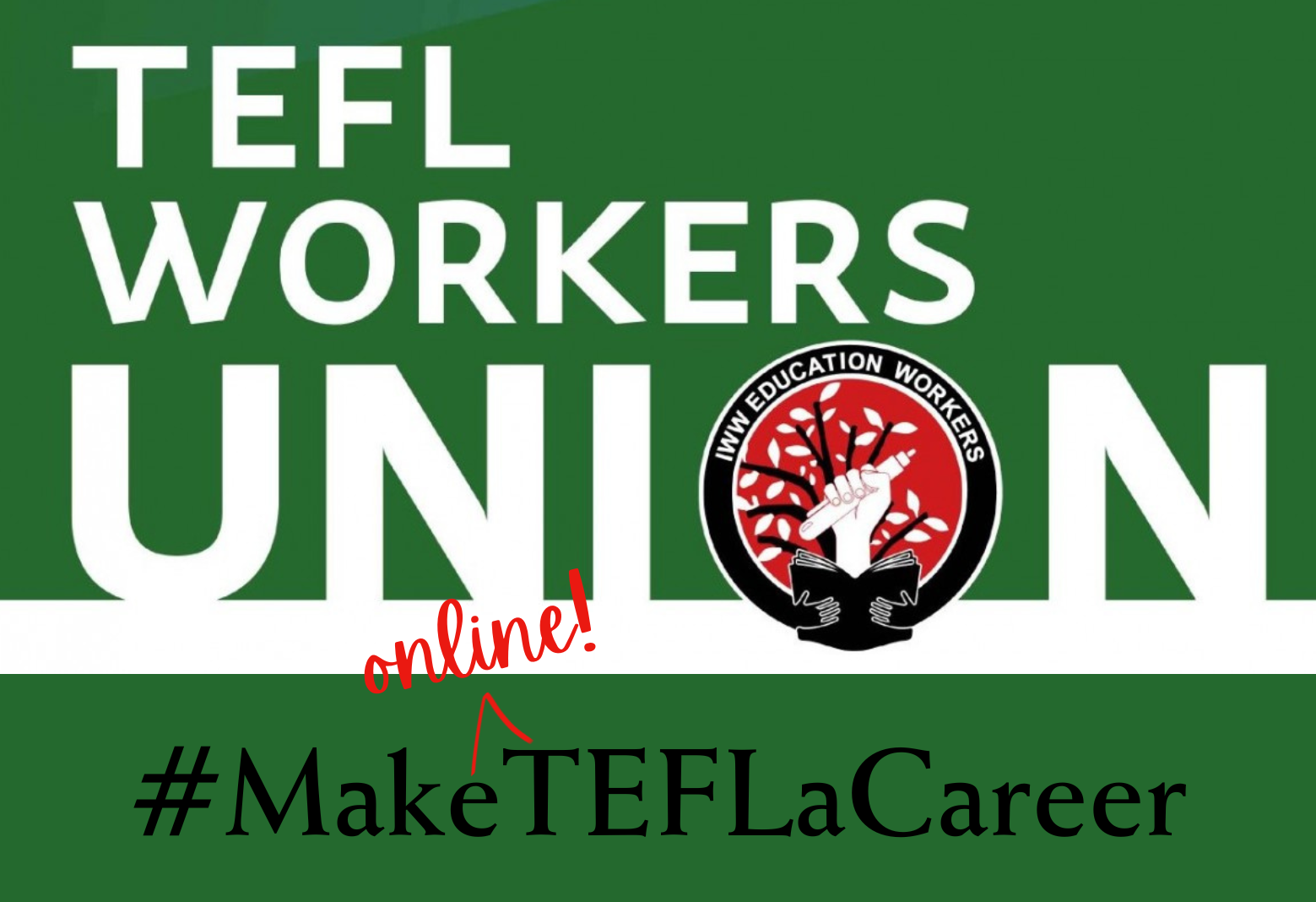 Image shows the logo of the TEFL Workers Union. Underneath is reads hashtag make online TEFL a career