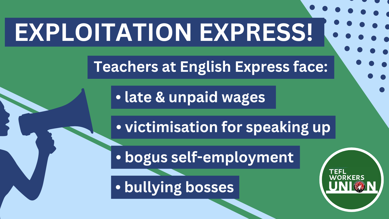 Image read: EXPLOITATION EXPRESS! Teachers at English Express face: • late & unpaid wages • victimisation for speaking up • bogus self-employment • bullying bosses