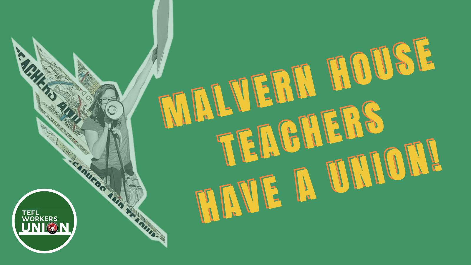 Image reads: "Malvern House teachers have a union!"