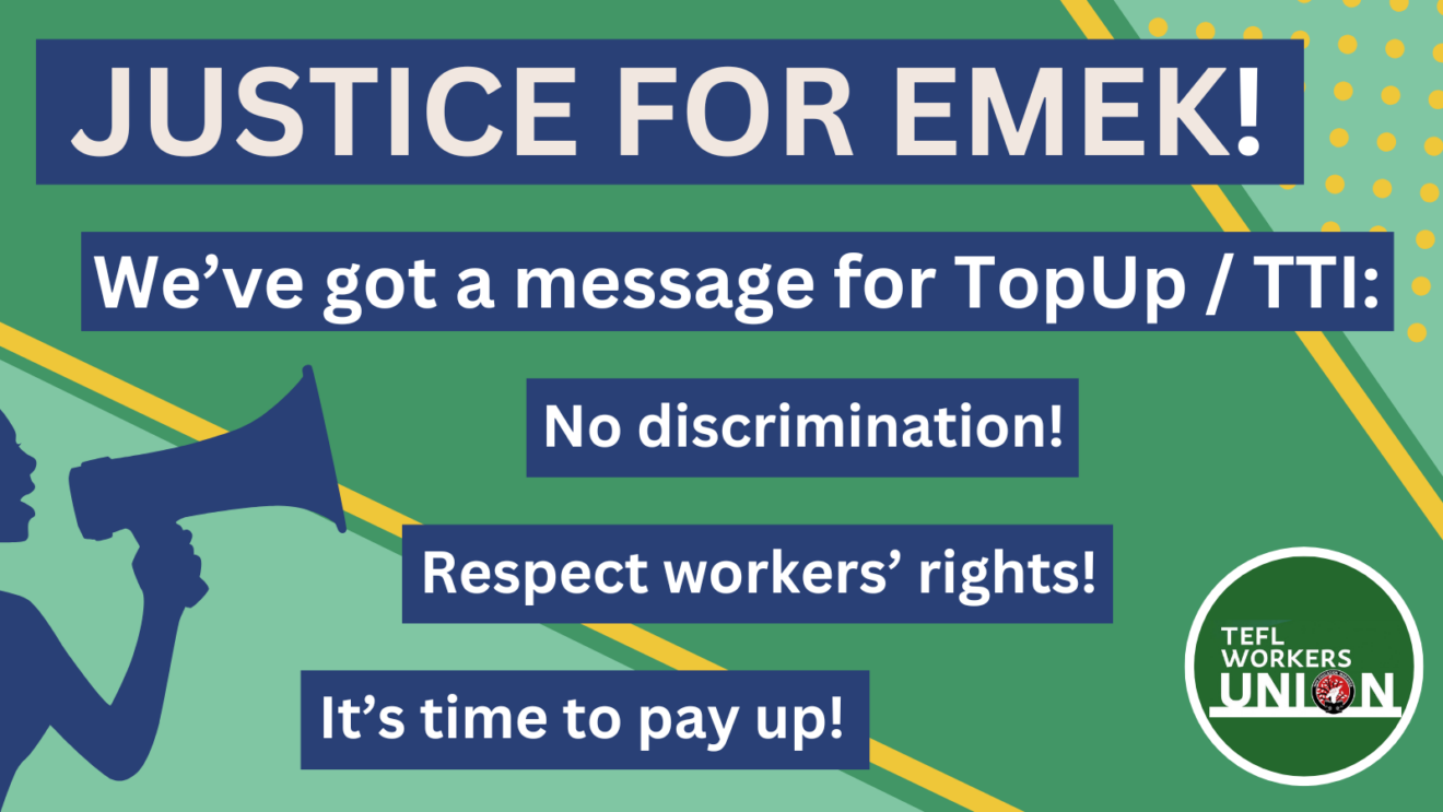 Light green, dark green, and yellow background. Image reads: We've got a message for TopUp/TTI, Justice for Emek, no discrimination, respect workers right, it's time to pay up